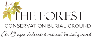 The Forest Conservation Burial Ground, an Oregon dedicated natural burial ground